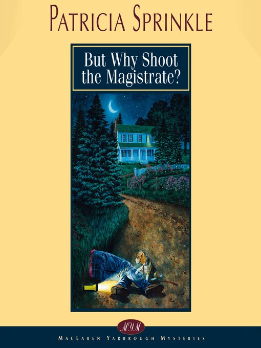 Title details for But Why Shoot the Magistrate? by Patricia Sprinkle - Available